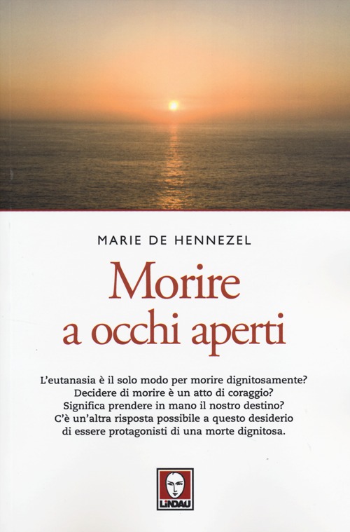 Libro Morire a occhi aperti di Marie de Hennezel; Nadège Amar - ean 9788867082360 - Lindau