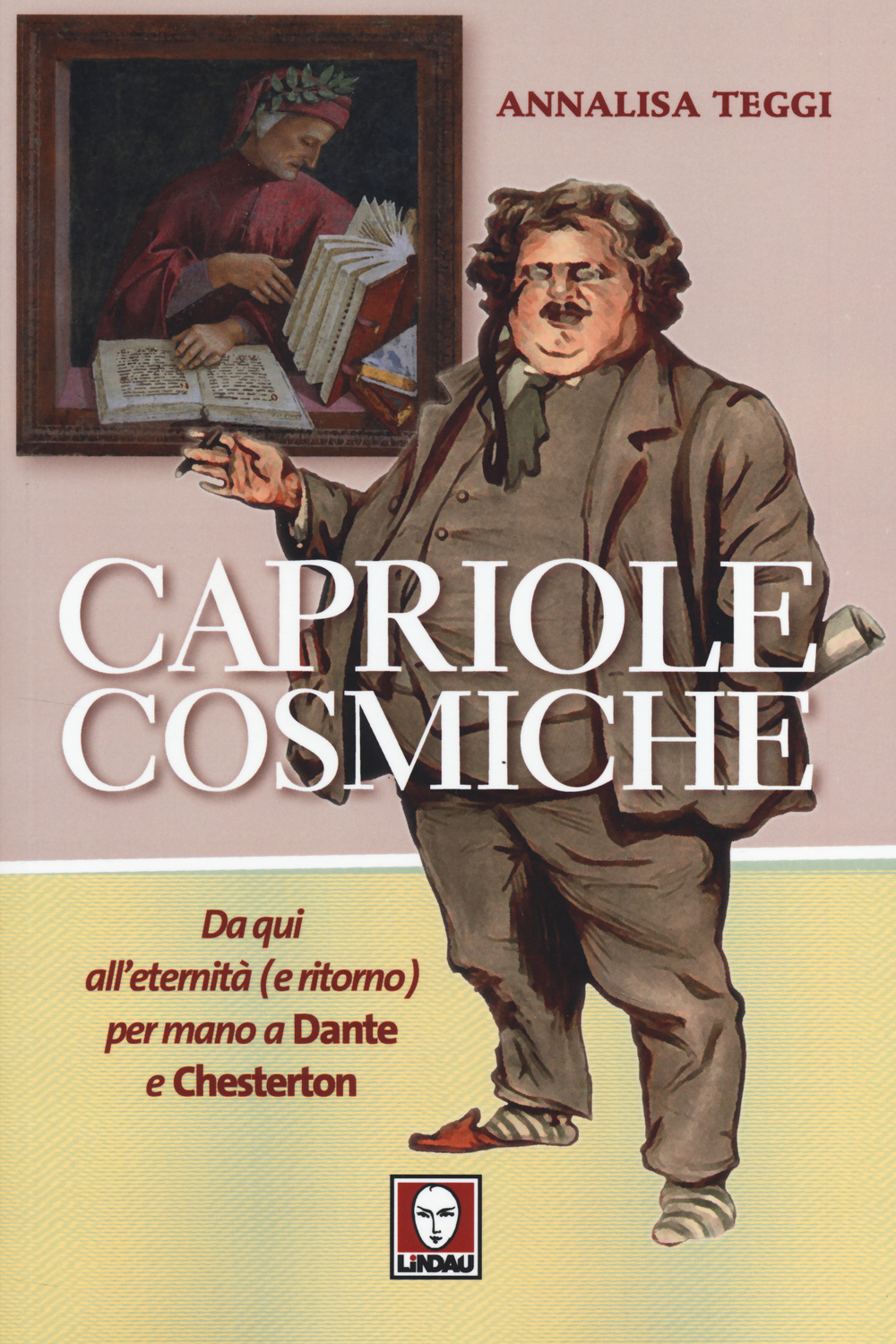 Libro Capriole cosmiche. Da qui all'eternità (e ritorno) per mano a Dante e Chesterton di Annalisa Teggi - ean 9788867082728 - Lindau