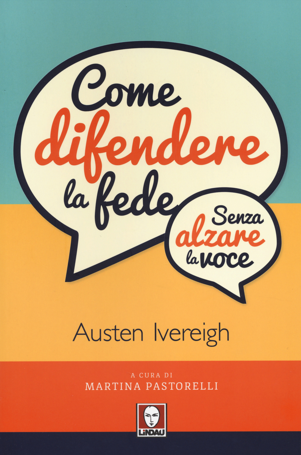 Libro Come difendere la fede (senza alzare la voce) di Austen Ivereigh - ean 9788867083008 - Lindau