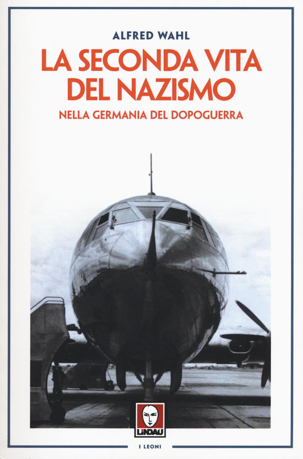 Libro seconda vita del nazismo nella Germania del dopoguerra di Alfred Wahl - ean 9788867084838 - Lindau