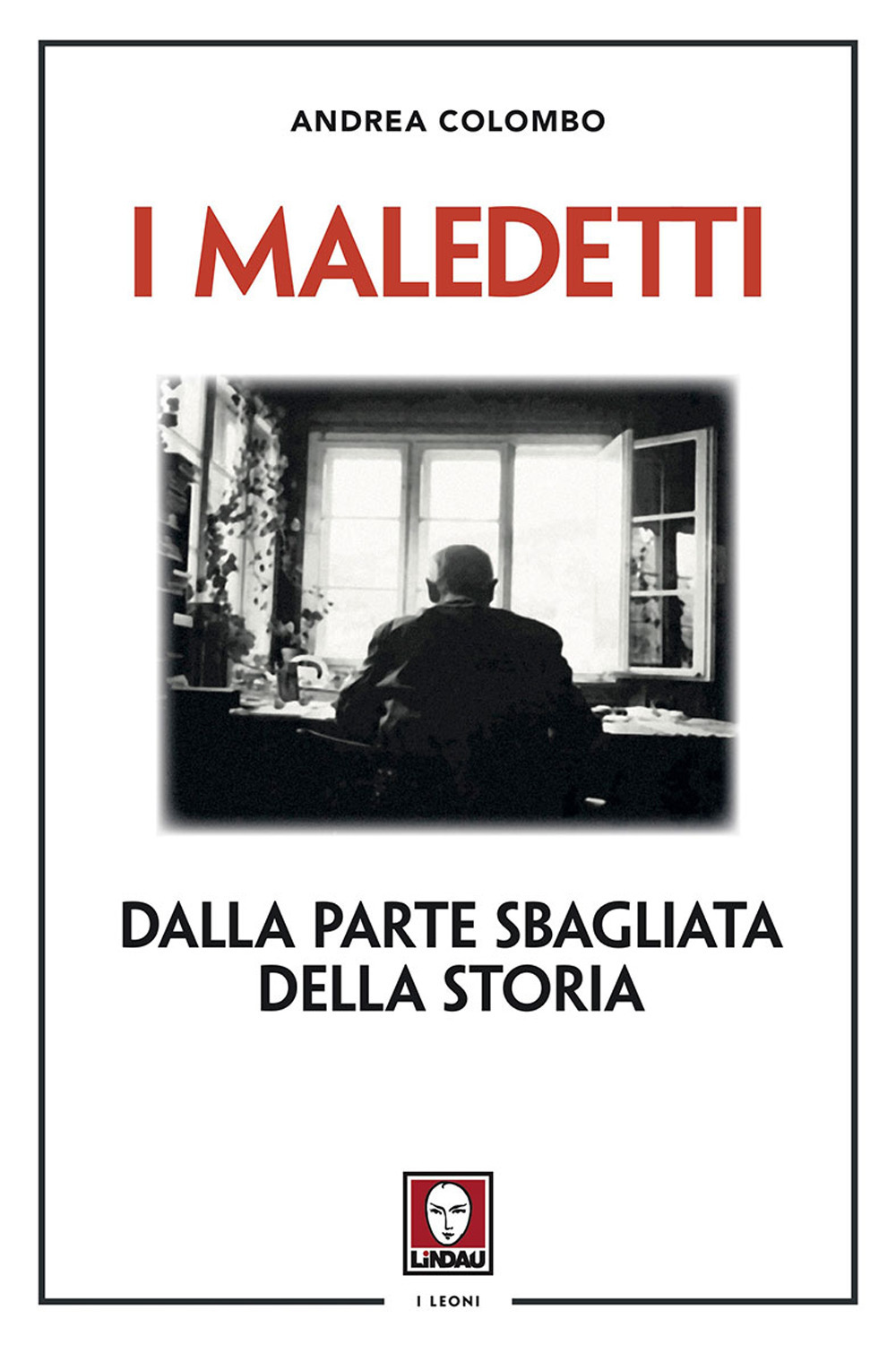 Libro maledetti. Dalla parte sbagliata della storia di Andrea Colombo - ean 9788867087938 - Lindau