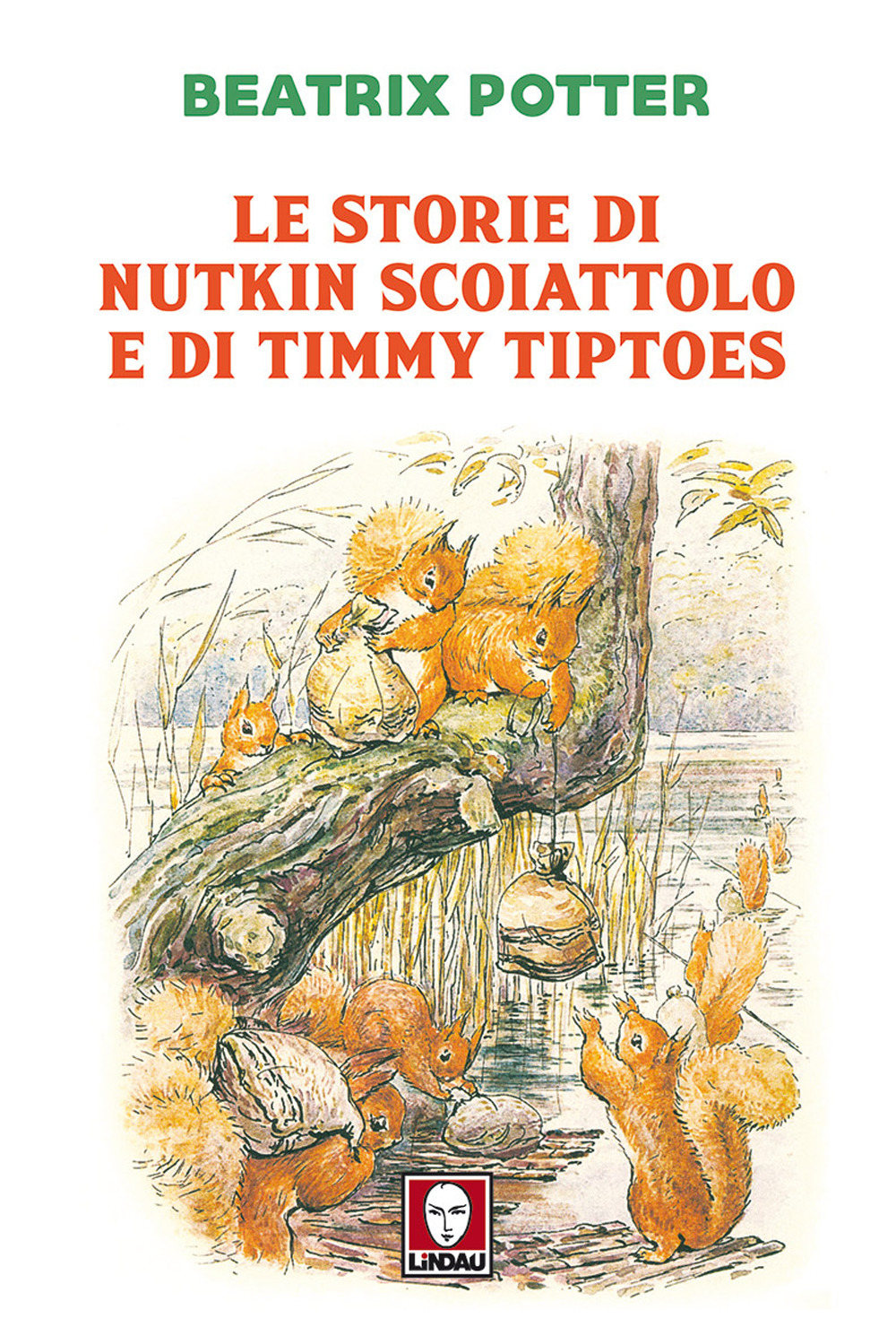 Libro storie di Nutkin Scoiattolo e di Timmy Tiptoes di Beatrix Potter - ean 9788867089819 - Lindau