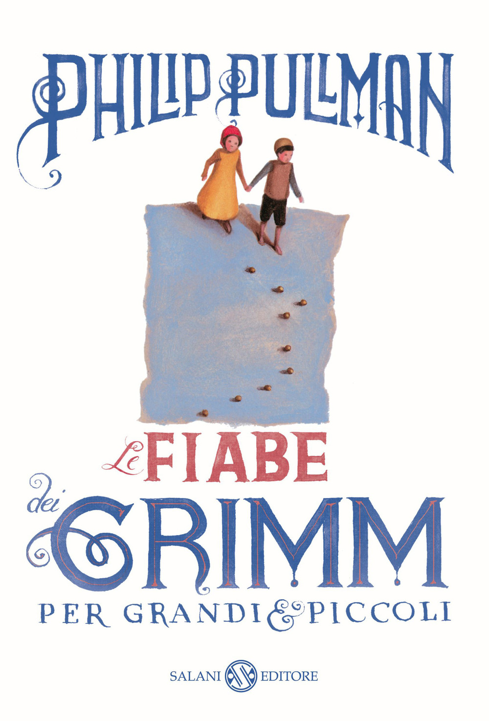 Libro fiabe dei Grimm per grandi e piccoli di Philip Pullman - ean 9788867151561 - Salani
