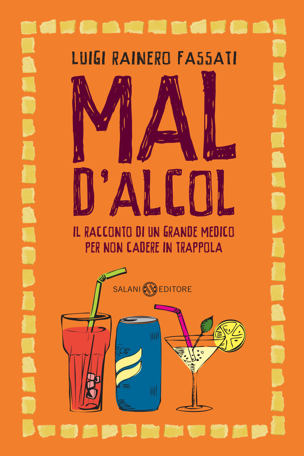 Libro Mal d'alcol. Il racconto di un grande medico per non cadere in trappola di Luigi Rainero Fassati - ean 9788867153039 - Salani