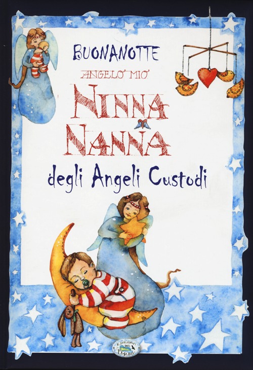 Libro Buonanotte angelo mio. Ninna nanna degli angeli custodi di Paola Mancini; Anastasia Zanoncelli - ean 9788867212187 - Edizioni del Baldo