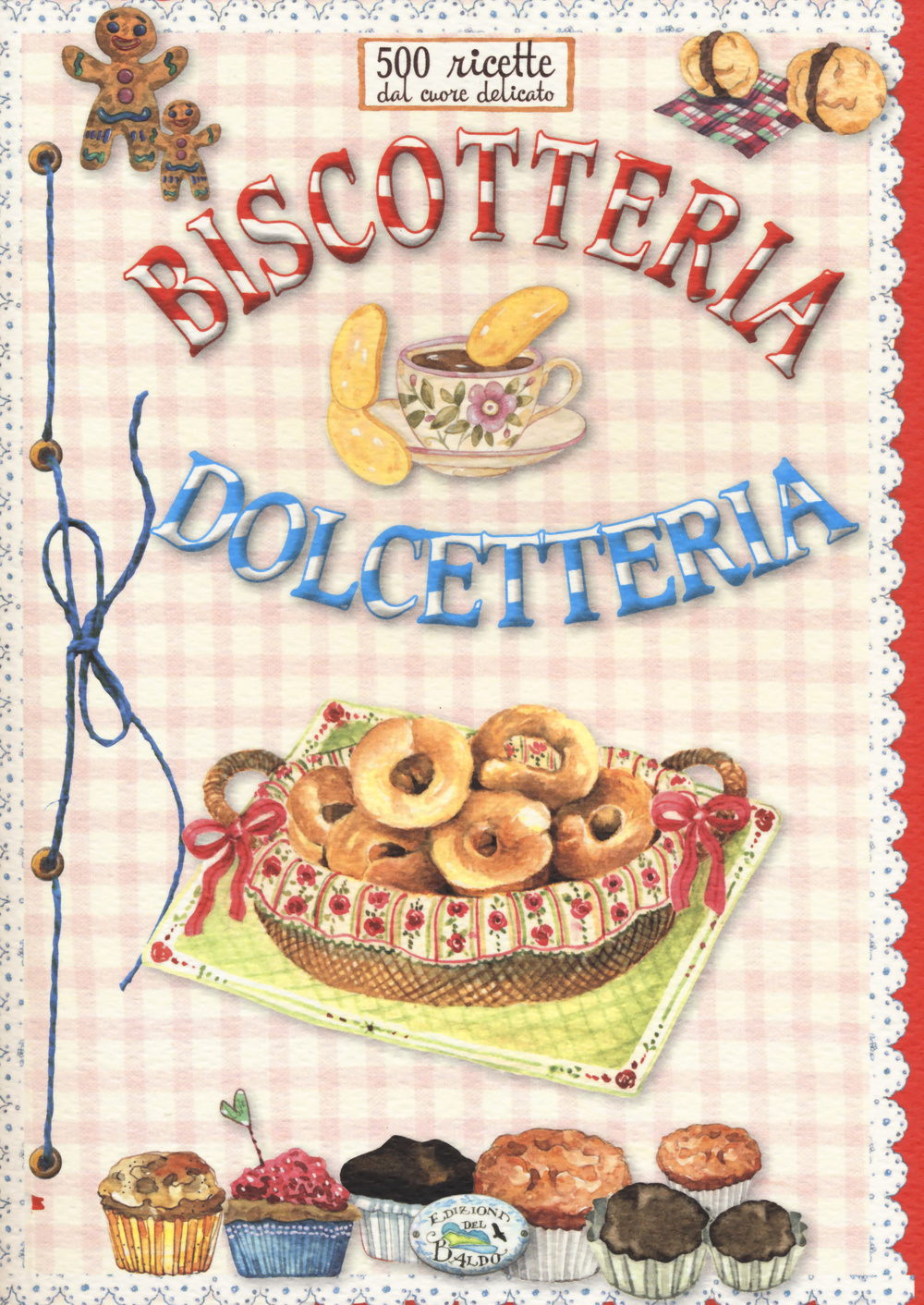 Libro 500 ricette dal cuore delicato. Biscotteria dolcetteria di  - ean 9788867213443 - Edizioni del Baldo
