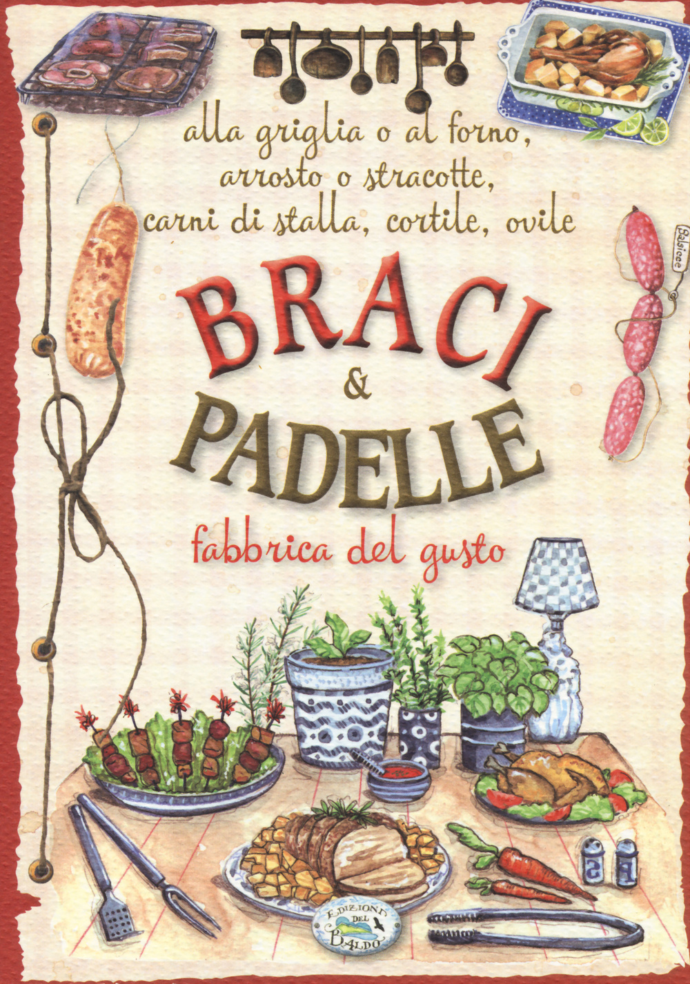 Libro Braci & padelle. Fabbrica del gusto di  - ean 9788867214273 - Edizioni del Baldo