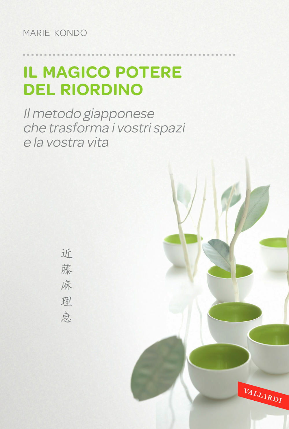 Libro magico potere del riordino. Il metodo giapponese che trasforma i vostri spazi e la vostra vita di Marie Kondo - ean 9788867315192 - Vallardi A.