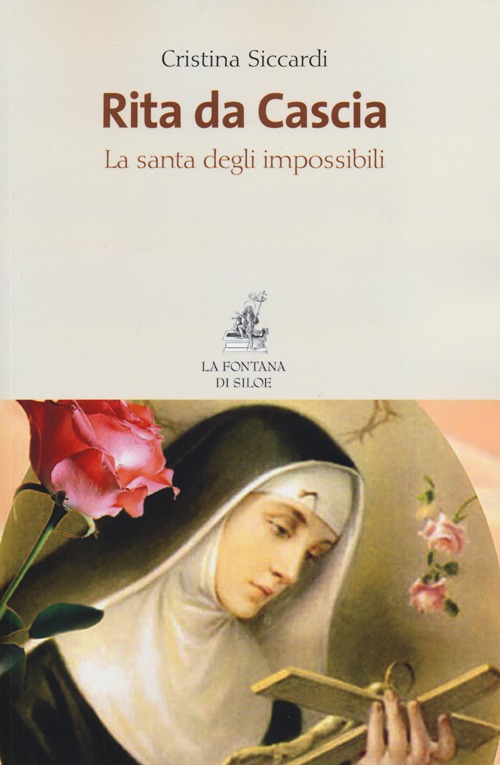 Libro Rita da Cascia. La santa degli impossibili di Cristina Siccardi - ean 9788867370054 - La Fontana di Siloe