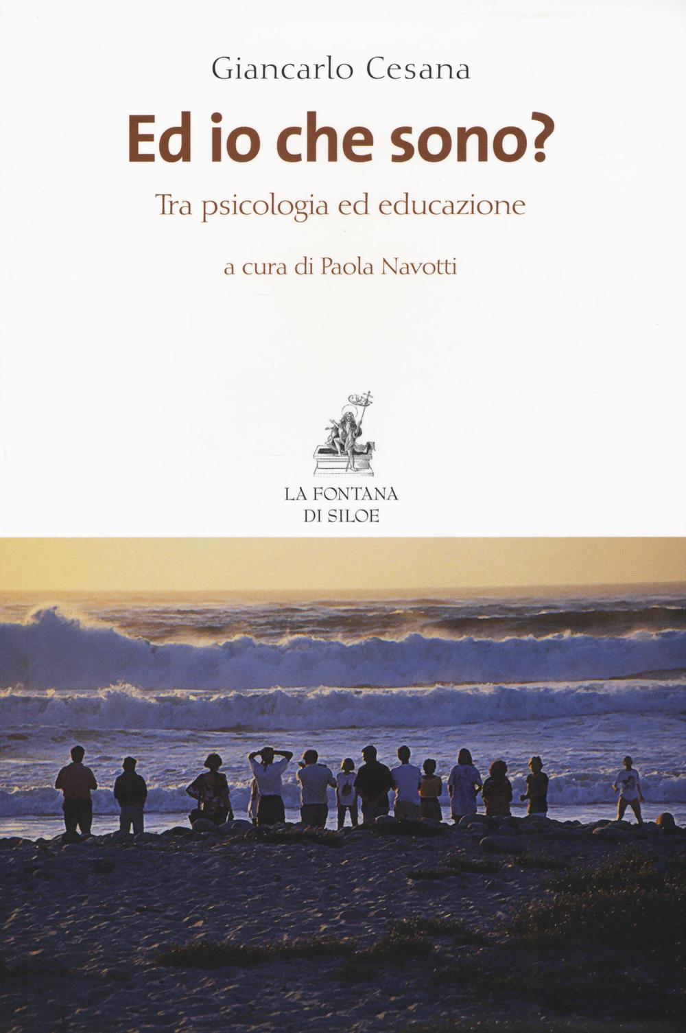 Libro Ed io che sono? Tra psicologia ed educazione di Giancarlo Cesana - ean 9788867370528 - La Fontana di Siloe