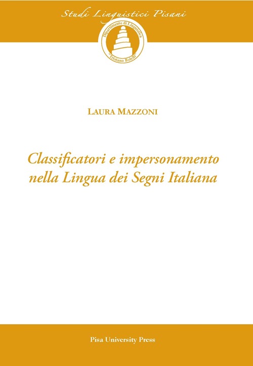 Libro Classificatori e impersonamento nella lingua dei segni italiana di Laura Mazzoni - ean 9788867410231 - Pisa University Press
