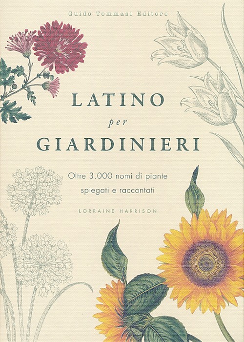Libro Latino per giardinieri. Oltre 3000 nomi di piante spiegati e raccontati di Lorraine Harrison - ean 9788867530076 - Guido Tommasi Editore-Datanova