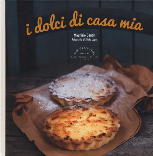 Libro dolci di casa mia di Maurizio Santin - ean 9788867530090 - Guido Tommasi Editore-Datanova