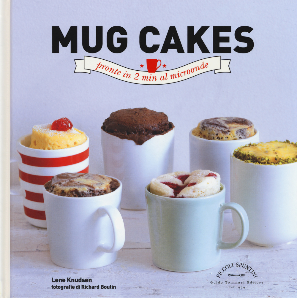 Libro Mug cakes. Pronte in 2 min al microonde di Lene Knudsen - ean 9788867530458 - Guido Tommasi Editore-Datanova