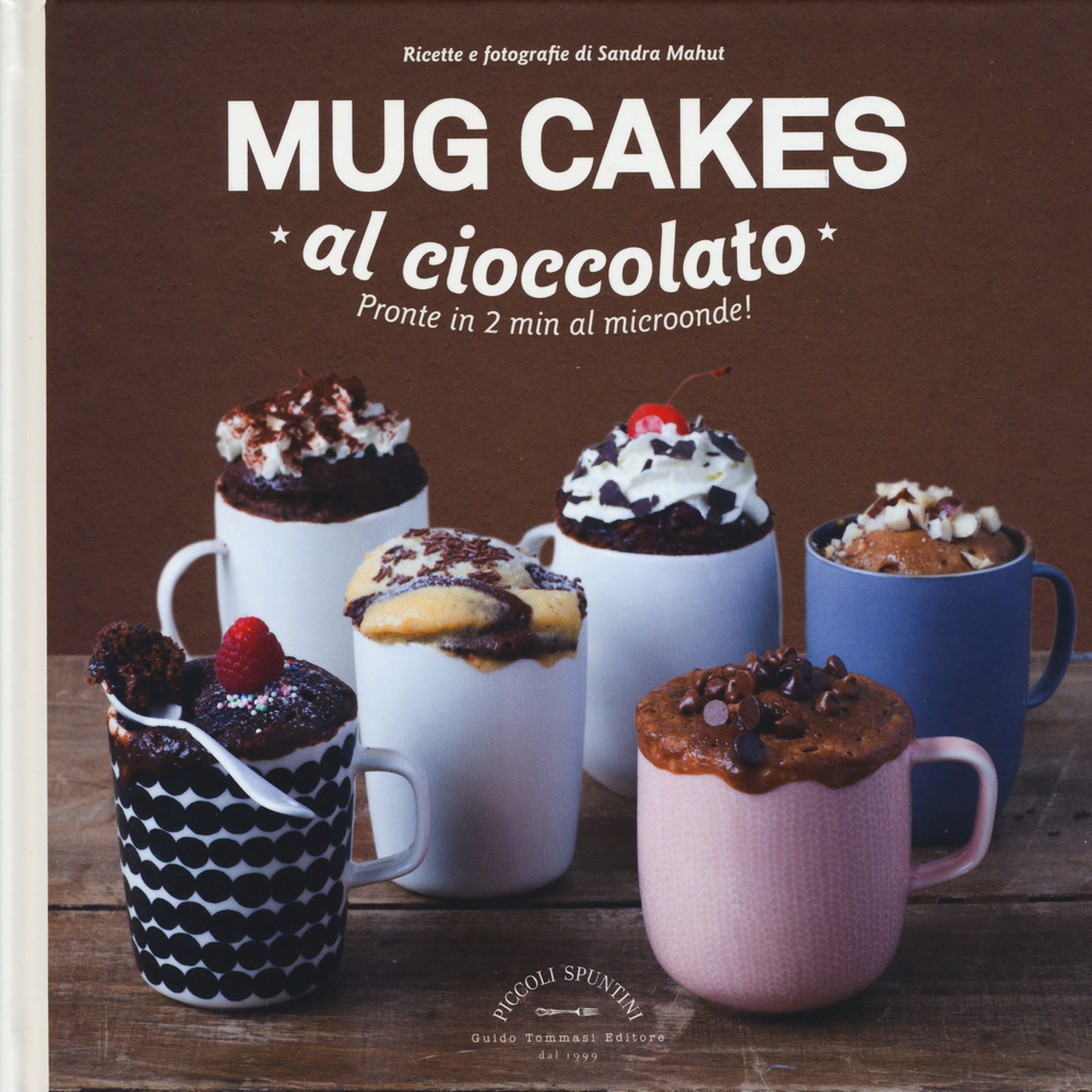 Libro Mug cakes al cioccolato. Pronte in 2 min al microonde! di Sandra Mahut - ean 9788867530663 - Guido Tommasi Editore-Datanova