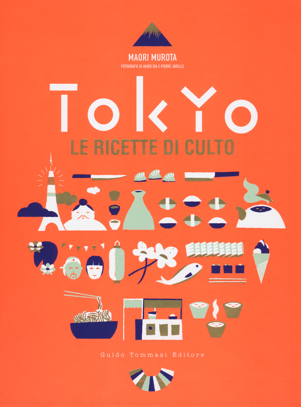 Libro Tokyo. Le ricette di culto di Maori Murota - ean 9788867530755 - Guido Tommasi Editore-Datanova