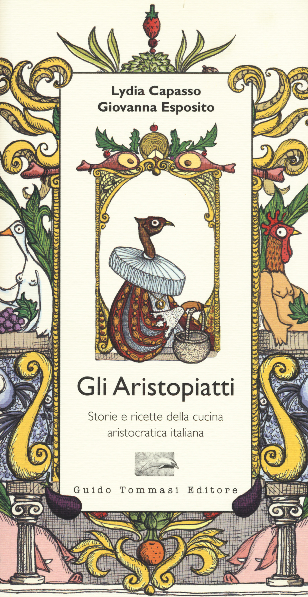 Libro aristopiatti. Storie e ricette della cucina aristocratica in Italia di Lydia Capasso; Giovanna Esposito - ean 9788867530762 - Guido Tommasi Editore-Datanova