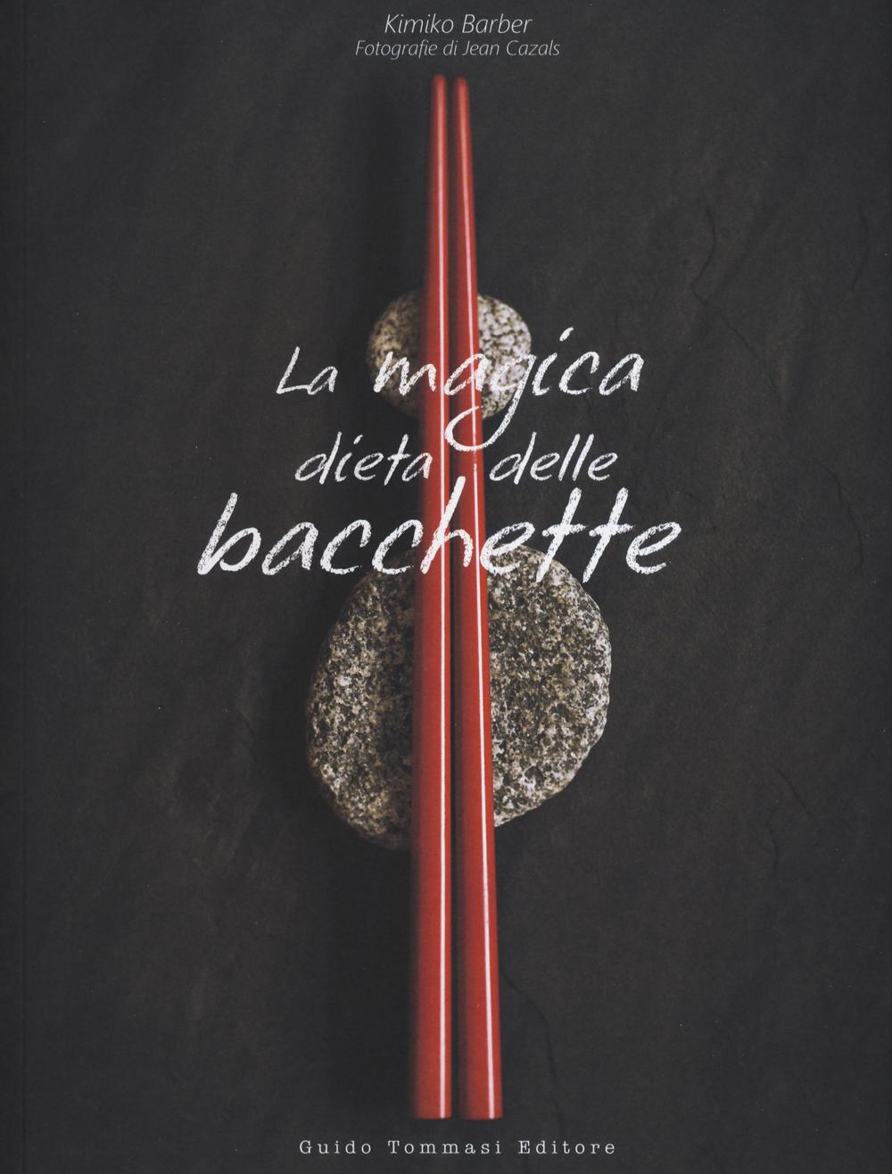 Libro magica dieta delle bacchette. Ricette d'ispirazione giapponese per dimagrire facilmente di Kimiko Barber - ean 9788867530908 - Guido Tommasi Editore-Datanova