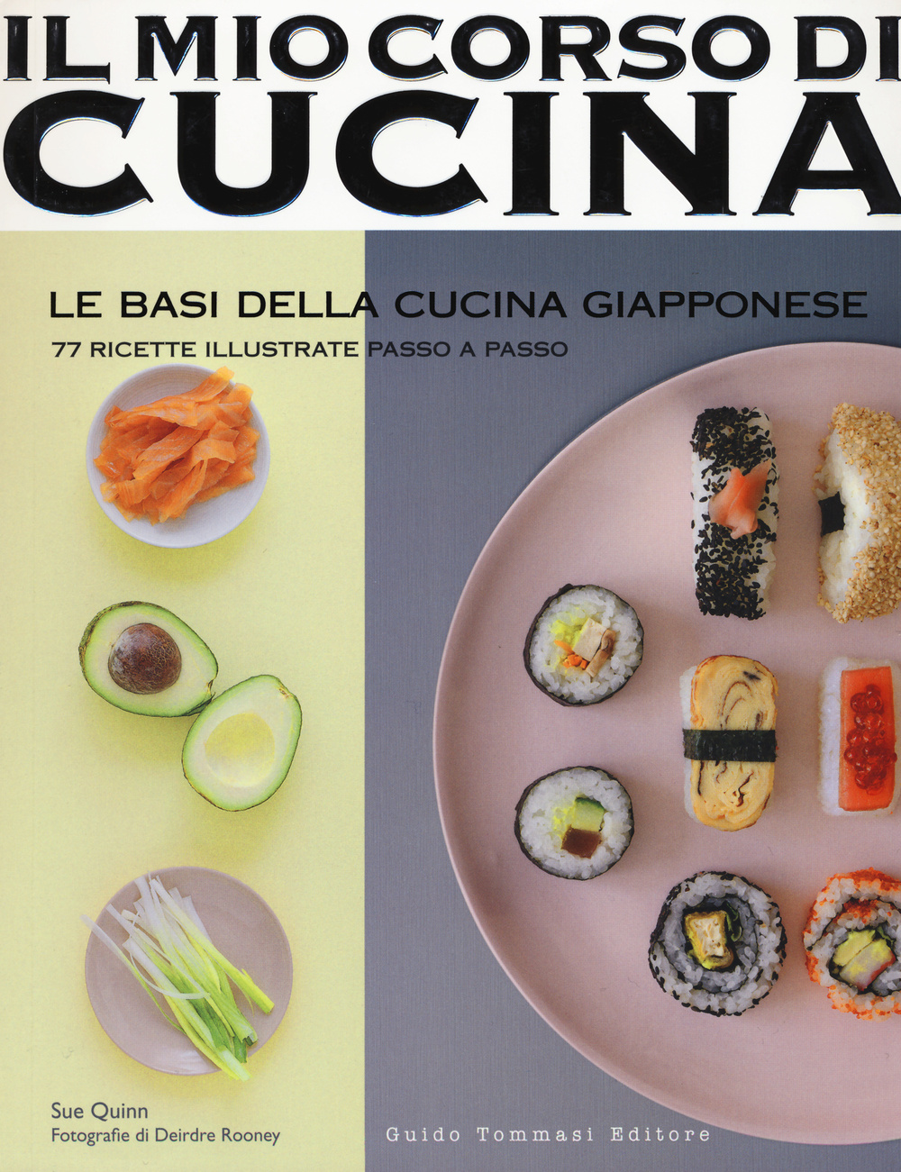 Libro basi della cucina giapponese. 77 ricette illustrate passo a passo di Sue Quinn - ean 9788867530984 - Guido Tommasi Editore-Datanova