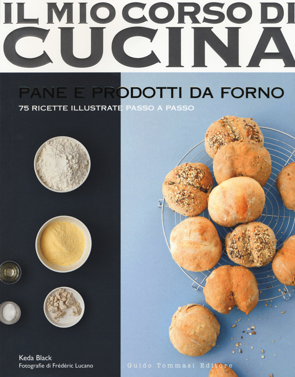 Libro Pane e prodotti da forno. 75 ricette illustrate passo a passo di Keda Black - ean 9788867530991 - Guido Tommasi Editore-Datanova