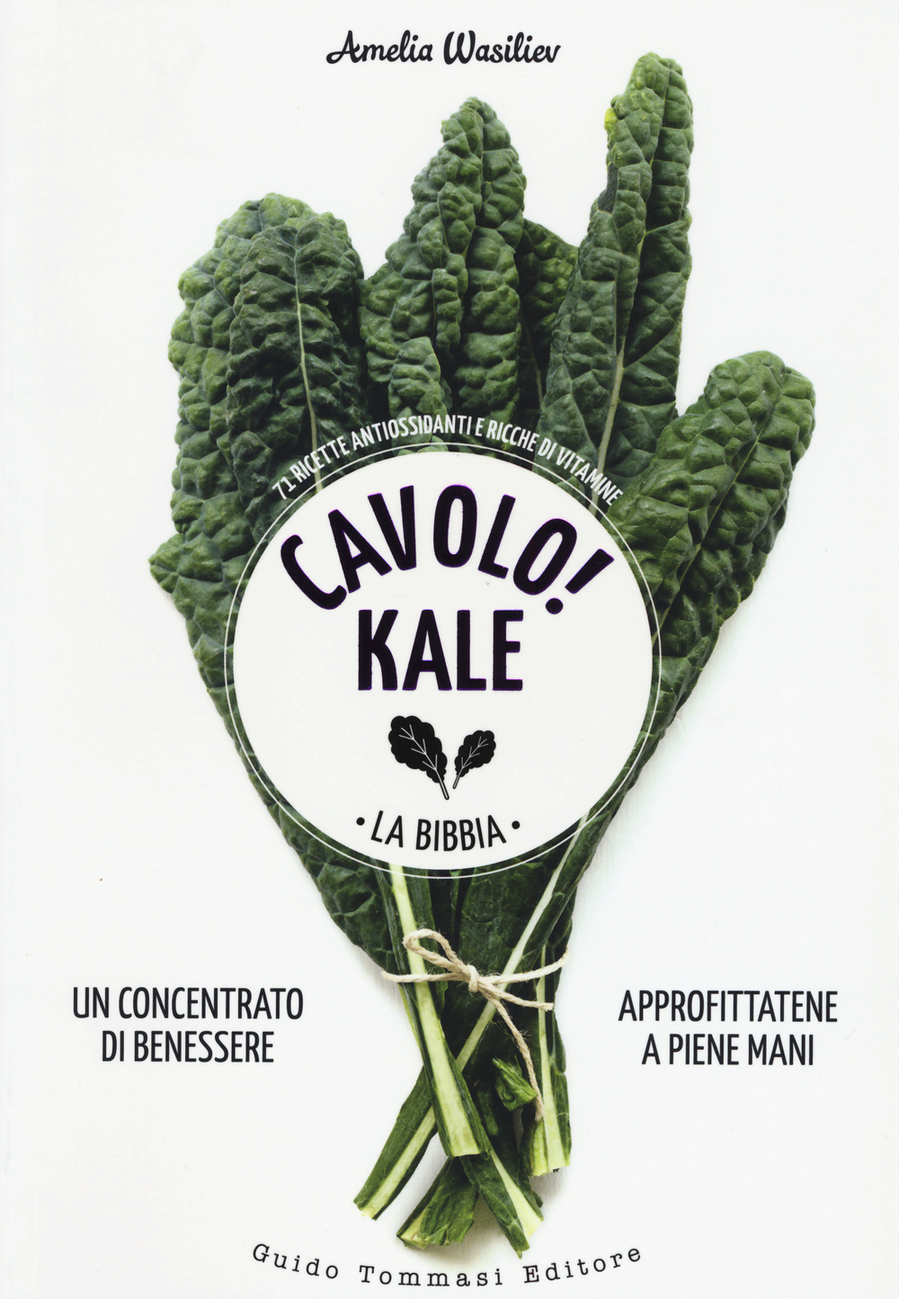 Libro Cavolo! Kale. La Bibbia di Amelia Wasiliev - ean 9788867531028 - Guido Tommasi Editore-Datanova