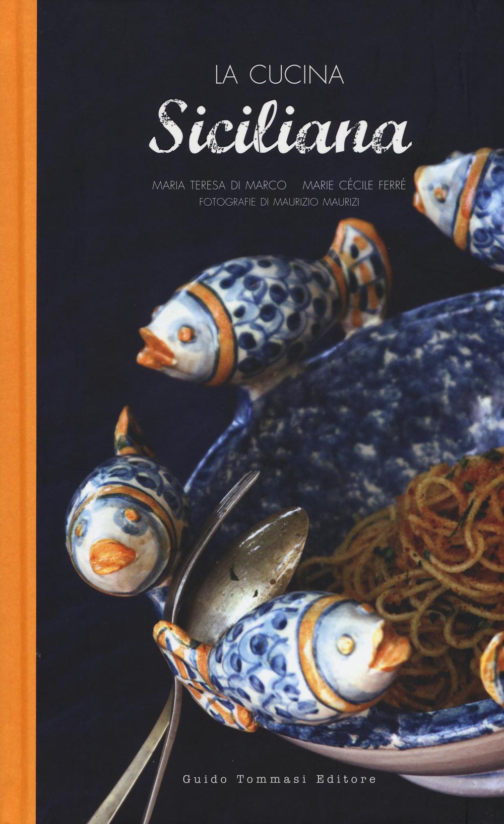 Libro cucina siciliana di Maria Teresa Di Marco; Marie Cécile Ferré - ean 9788867531257 - Guido Tommasi Editore-Datanova