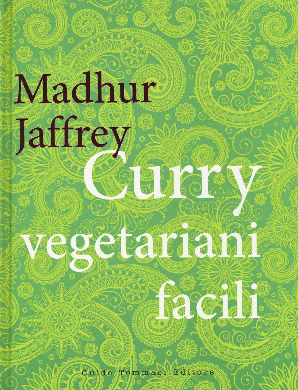 Libro Curry vegetariani facili di Madhur Jaffrey - ean 9788867531394 - Guido Tommasi Editore-Datanova