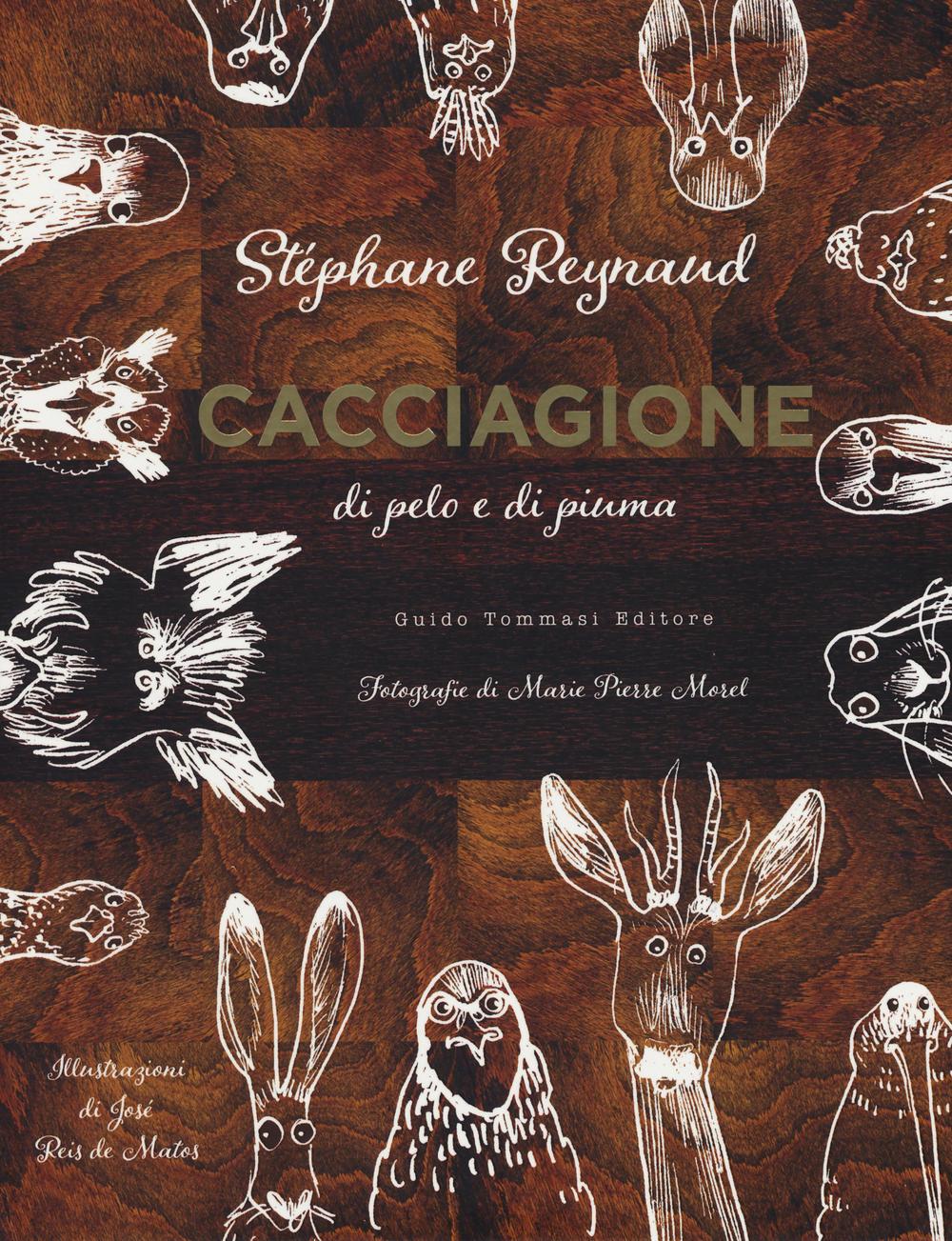 Libro Cacciagione di pelo e di piuma di Stéphane Reynaud - ean 9788867531530 - Guido Tommasi Editore-Datanova