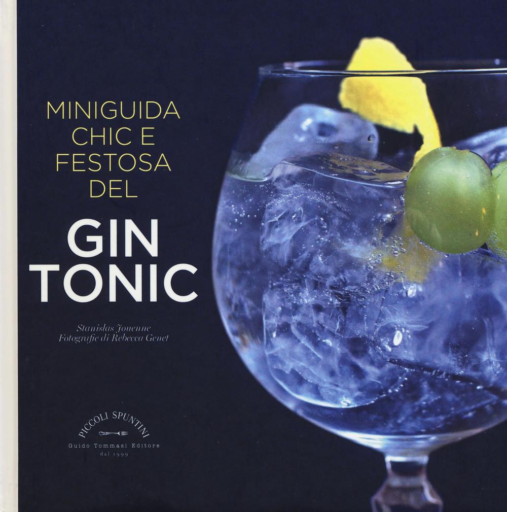 Libro Miniguida chic e festosa del gin tonic di Stanislas Jouenne - ean 9788867531622 - Guido Tommasi Editore-Datanova