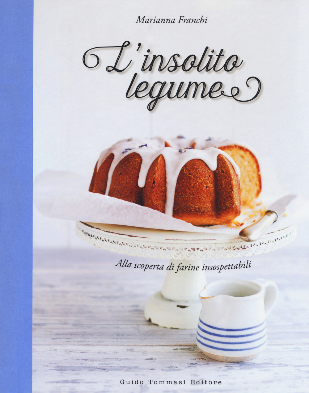 Libro insolito legume. Alla scoperta di farine insospettabili di Marianna Franchi - ean 9788867531899 - Guido Tommasi Editore-Datanova