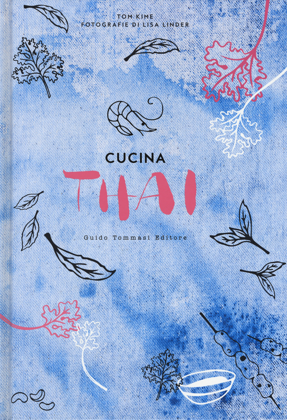 Libro Cucina thai di Tom Kime - ean 9788867531936 - Guido Tommasi Editore-Datanova
