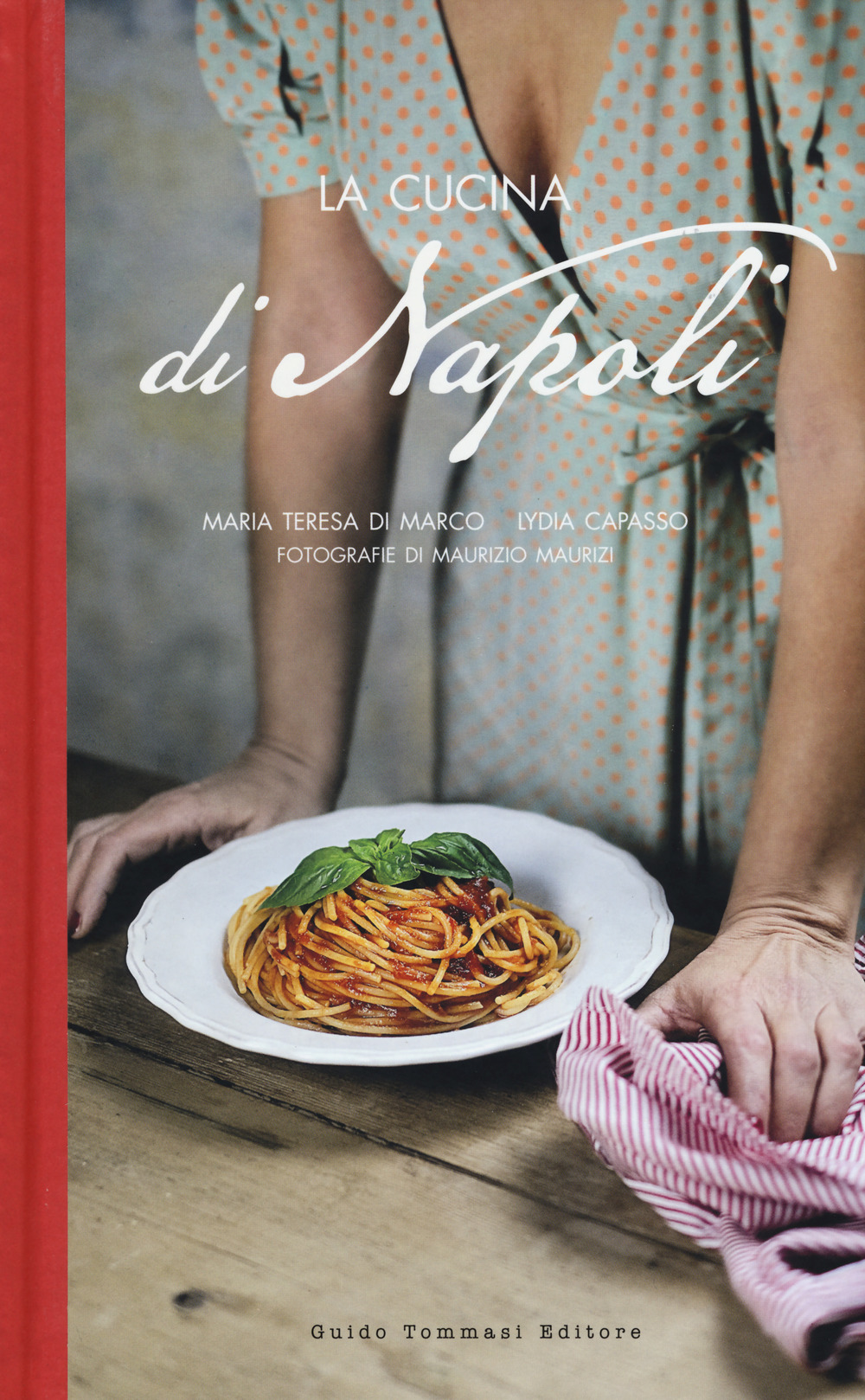 Libro cucina di Napoli di Maria Teresa Di Marco; Lydia Capasso - ean 9788867531998 - Guido Tommasi Editore-Datanova