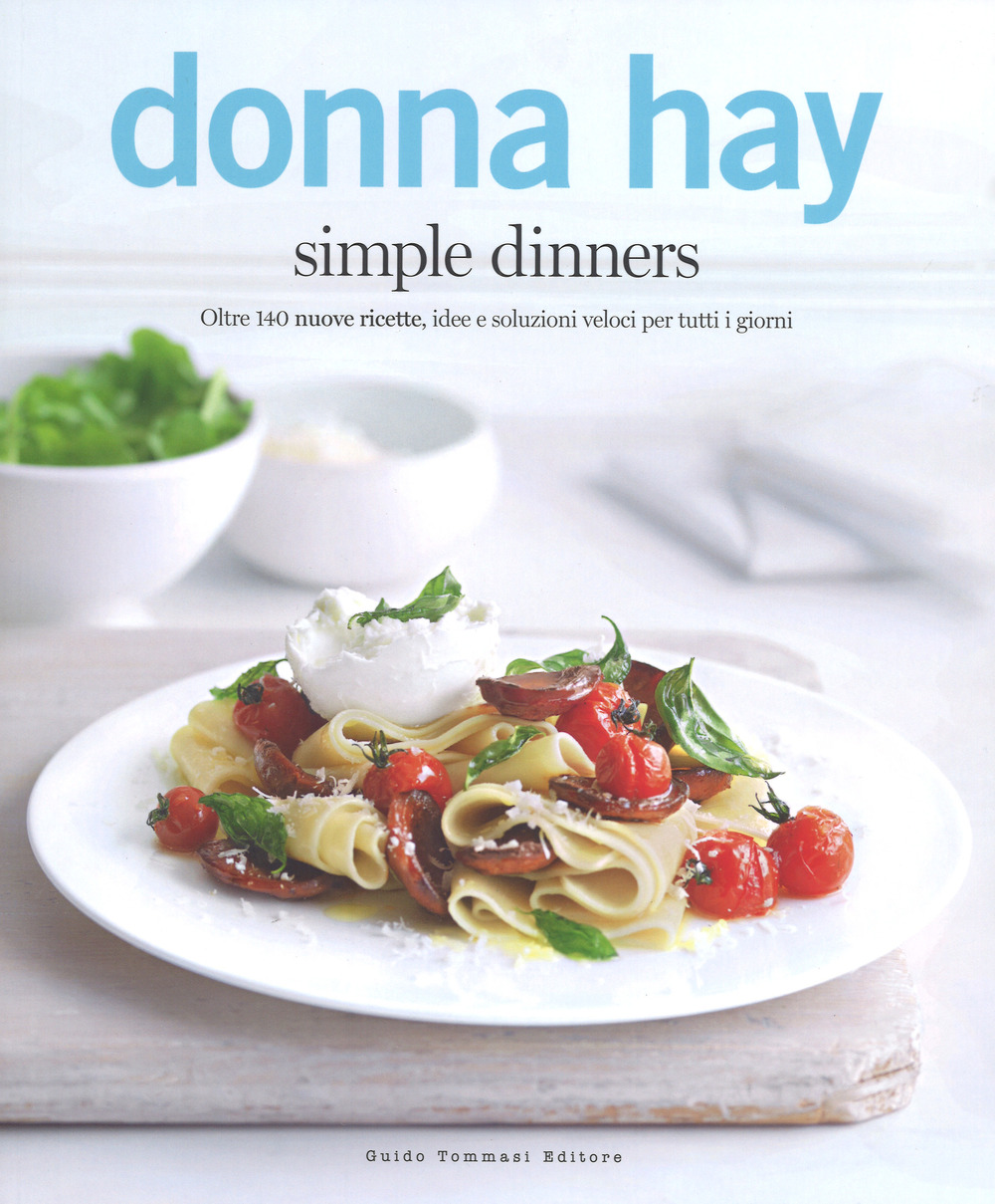 Libro Simple dinners. Oltre 140 nuove ricette