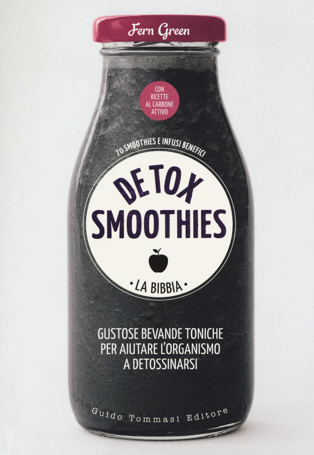 Libro Detox smoothies. La bibbia di Fern Green - ean 9788867532094 - Guido Tommasi Editore-Datanova