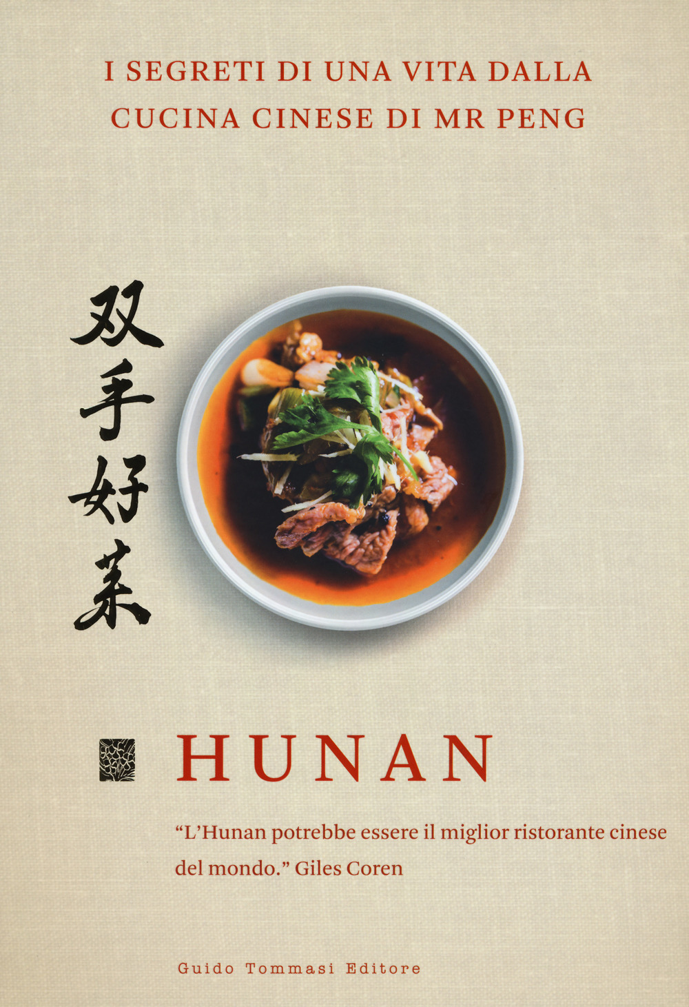 Libro Hunan. I segreti di una vita dalla cucina cinese di Mr Peng di Qin Xie; Y. S. Peng - ean 9788867532131 - Guido Tommasi Editore-Datanova