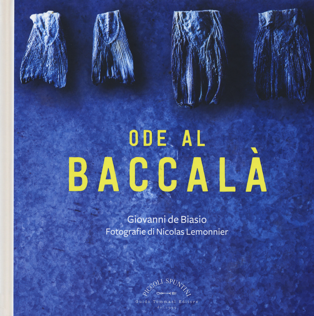 Libro Ode al baccalà di Giovanni De Biasio - ean 9788867532162 - Guido Tommasi Editore-Datanova