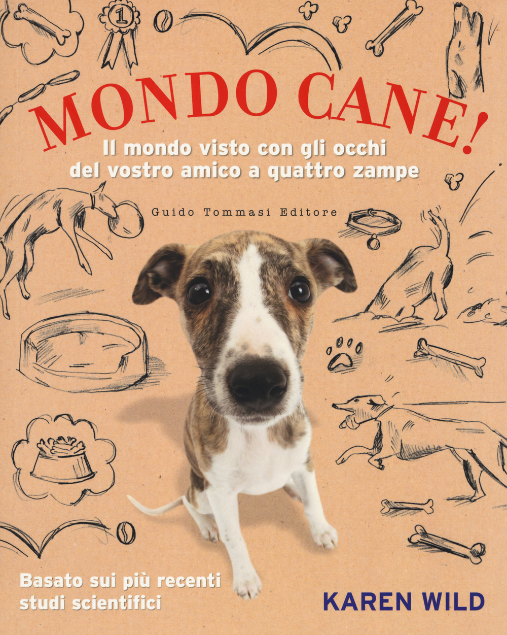 Libro Mondo cane! Il mondo visto con gli occhi del vostro amico a quattro zampe di Karen Wild - ean 9788867532315 - Guido Tommasi Editore-Datanova