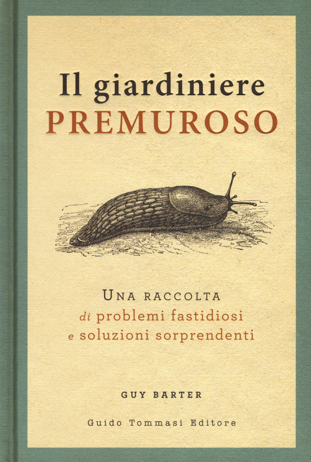 Libro giardiniere premuroso. Una raccolta di problemi fastidiosi e soluzioni sorprendenti di Guy Barter - ean 9788867532568 - Guido Tommasi Editore-Datanova