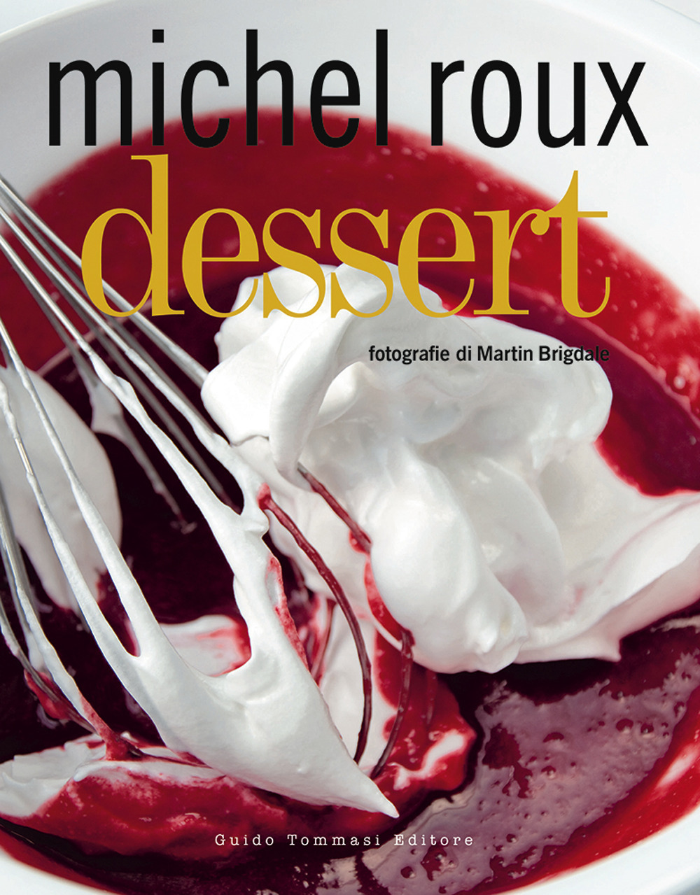 Libro Dessert di Michel Roux - ean 9788867533084 - Guido Tommasi Editore-Datanova