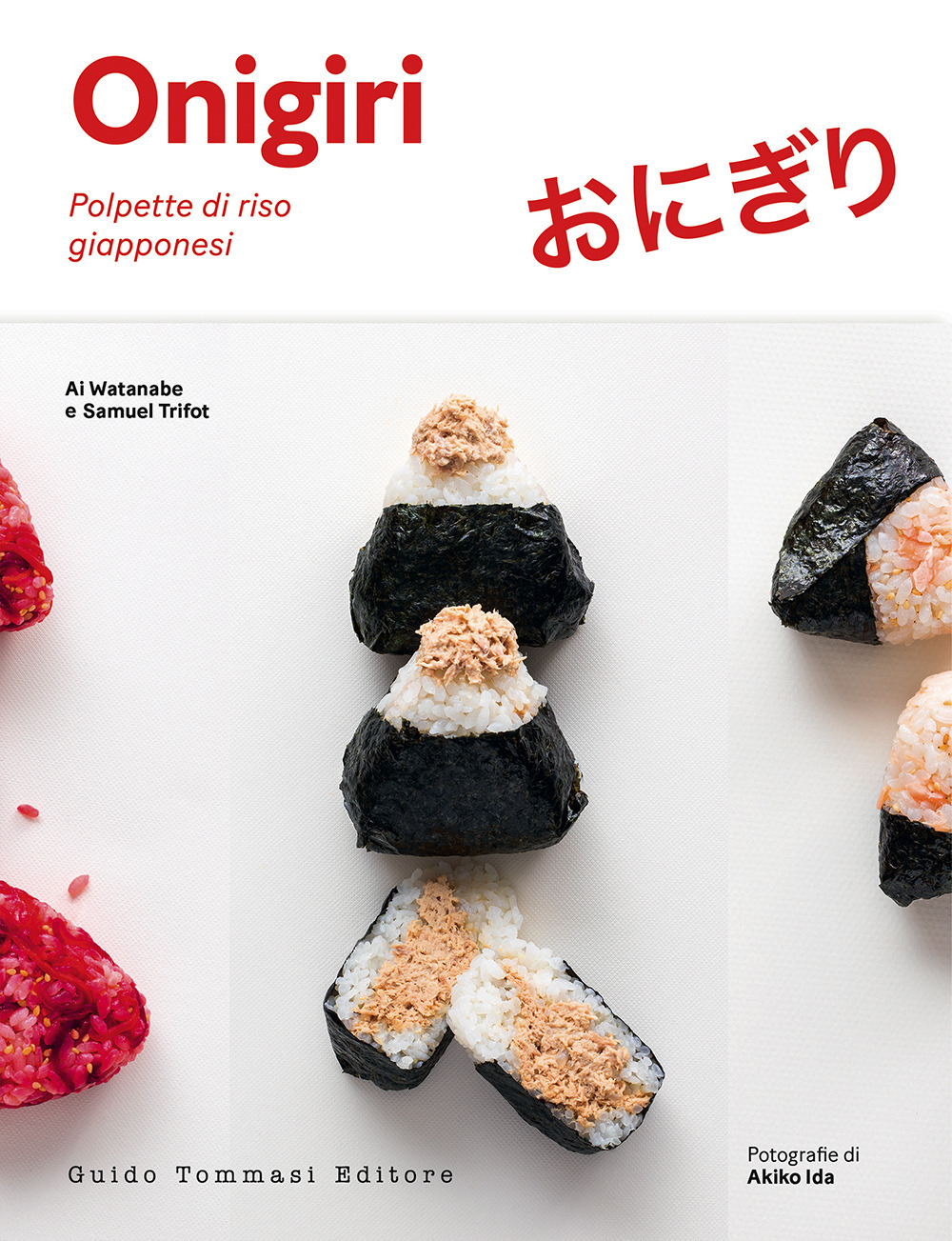 Libro Onigiri. Delizie di riso giapponesi di Ai Watanabe; Samuel Trifot - ean 9788867533350 - Guido Tommasi Editore-Datanova