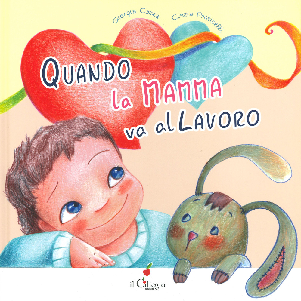 Libro Quando la mamma va al lavoro di Giorgia Cozza; Cinzia Praticelli - ean 9788867716982 - Il Ciliegio