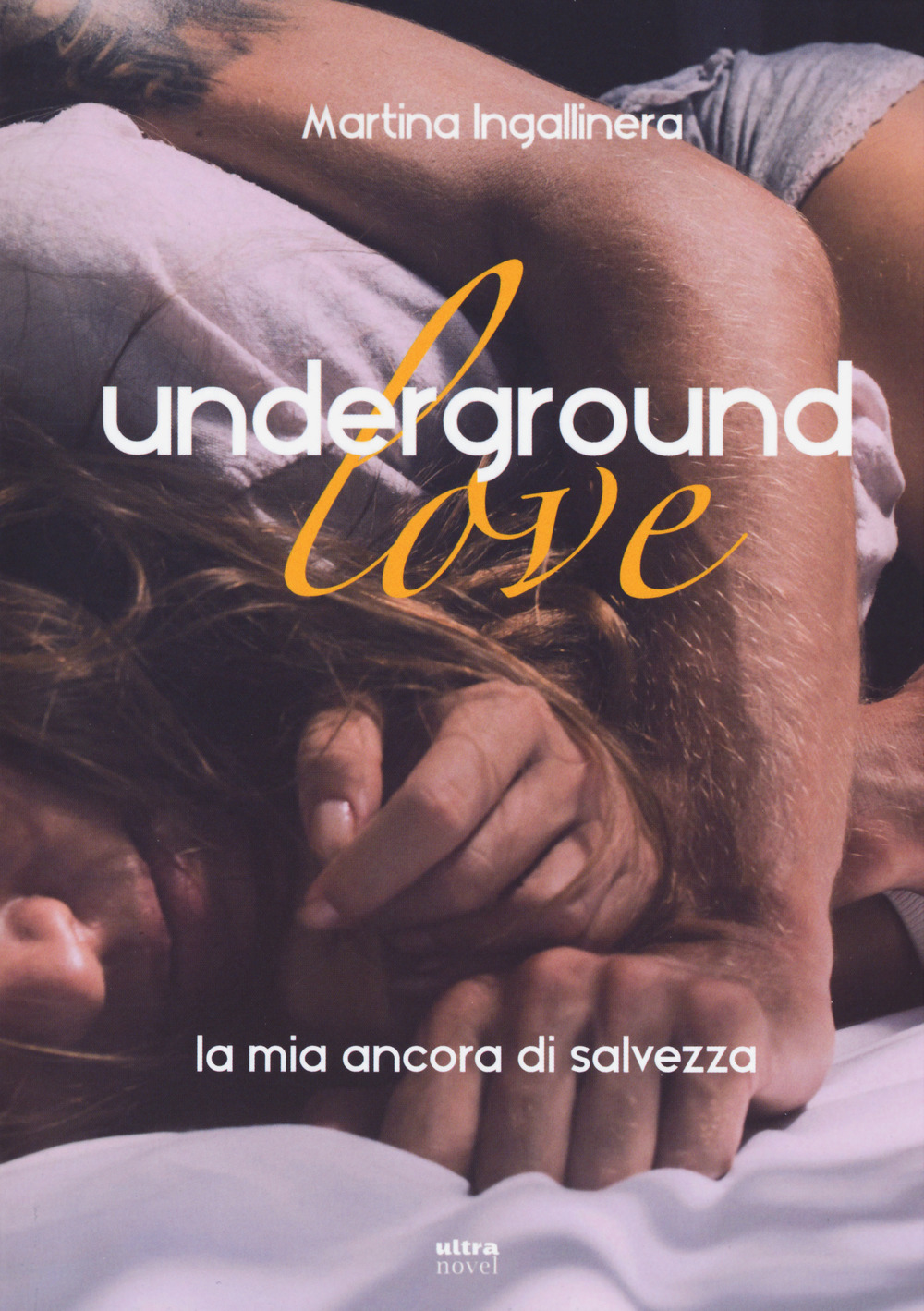 Libro Underground love. La mia ancora di salvezza di Martina Ingallinera - ean 9788867766642 - Ultra