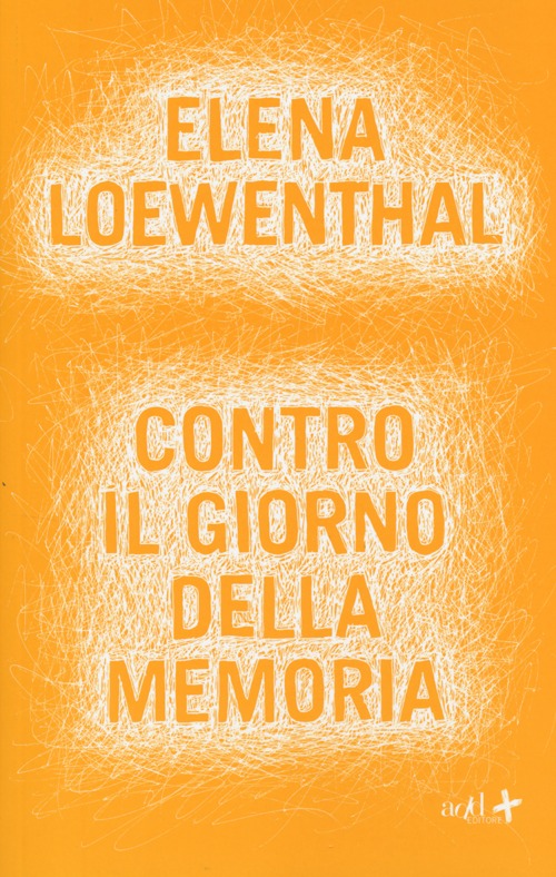 Libro Contro il giorno della memoria di Elena Loewenthal - ean 9788867830619 - ADD Editore