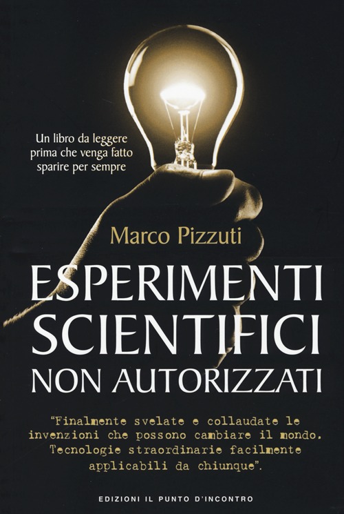 Libro Esperimenti scientifici non autorizzati di Marco Pizzuti - ean 9788868200077 - Edizioni Il Punto d'Incontro