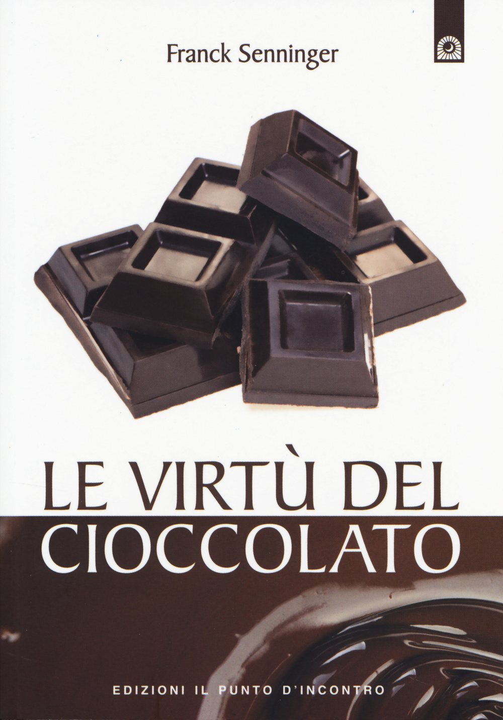 Libro virtù del cioccolato di Franck Senninger - ean 9788868200268 - Edizioni Il Punto d'Incontro