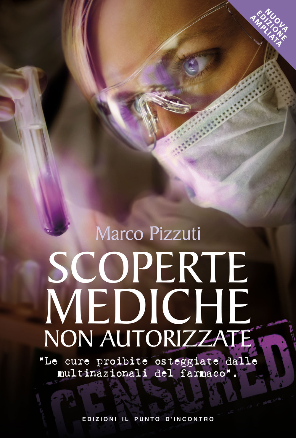 Libro Scoperte mediche non autorizzate. Le cure proibite osteggiate dalle multinazionali del farmaco di Marco Pizzuti - ean 9788868201265 - Edizioni Il Punto d'Incontro