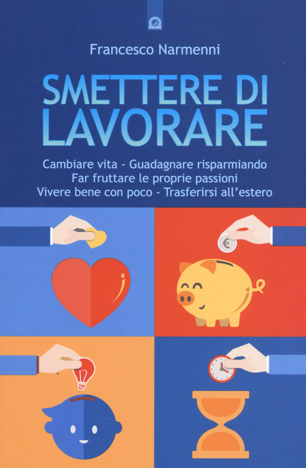 Libro Smettere di lavorare. Cambiare vita