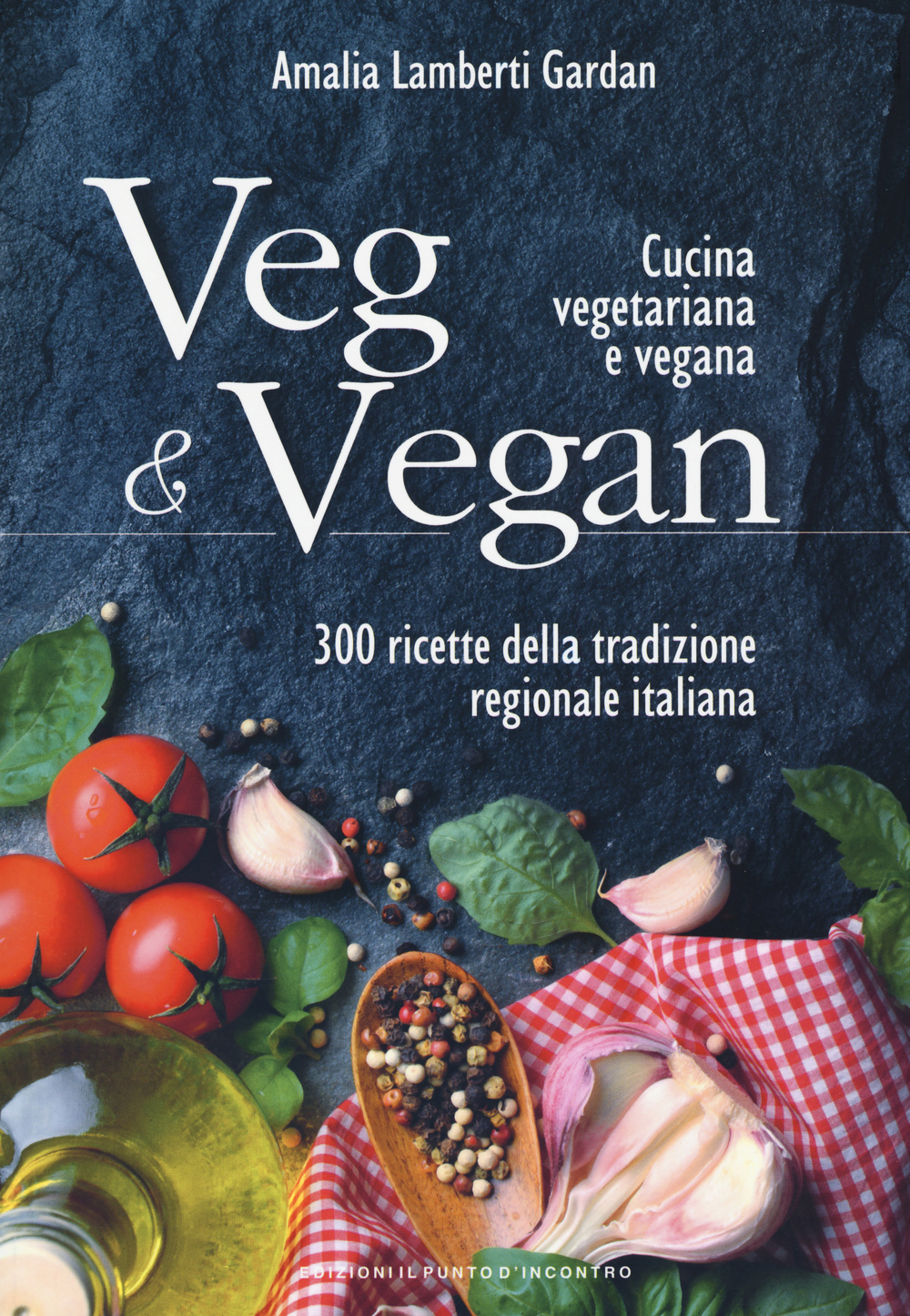 Libro Veg & Vegan. Cucina vegetariana e vegana. 300 ricette della tradizione regionale italiana di Amalia Lamberti Gardan - ean 9788868202156 - Edizioni Il Punto d'Incontro
