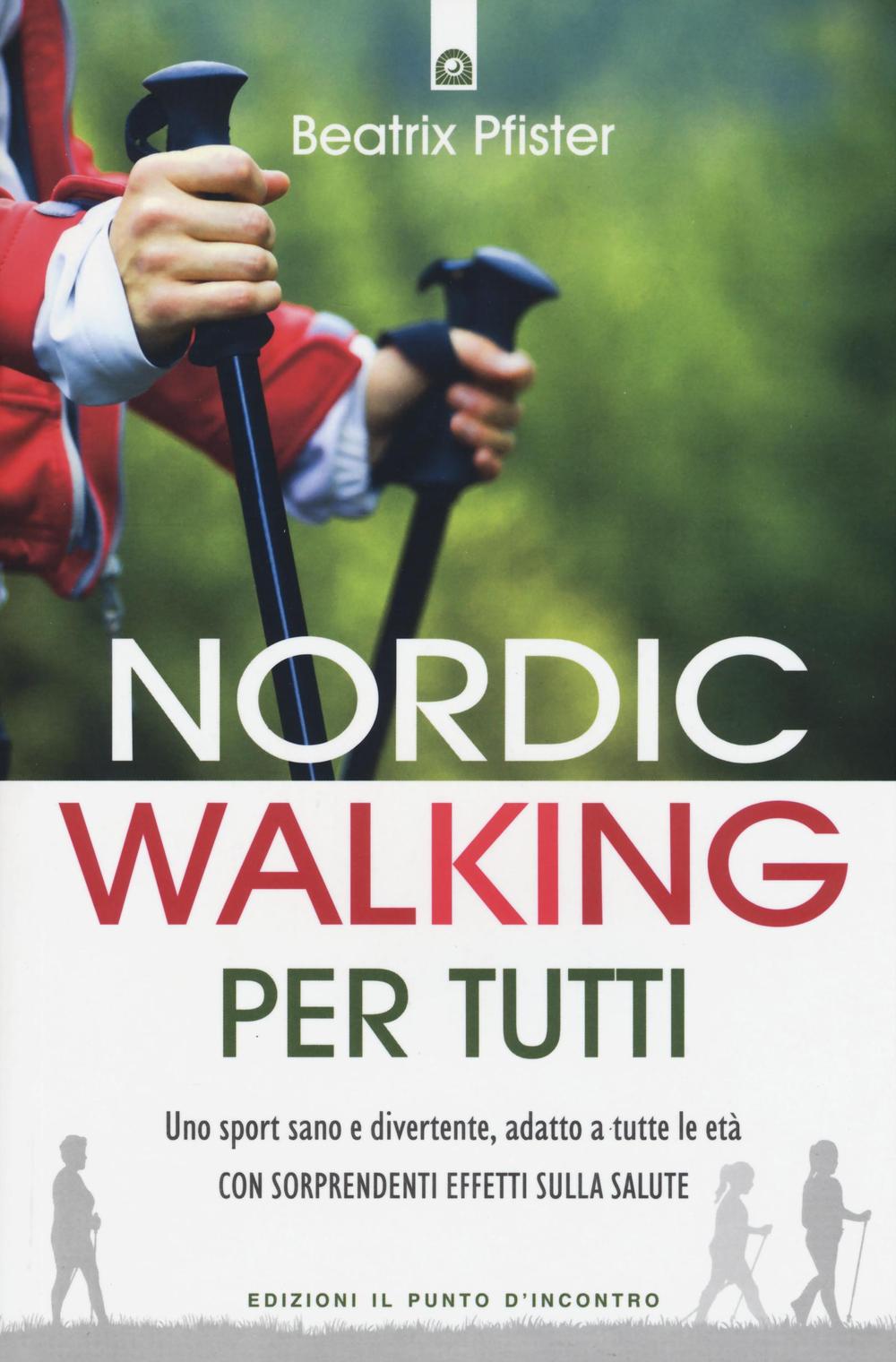 Libro Nordic walking per tutti. Uno sport sano e divertente