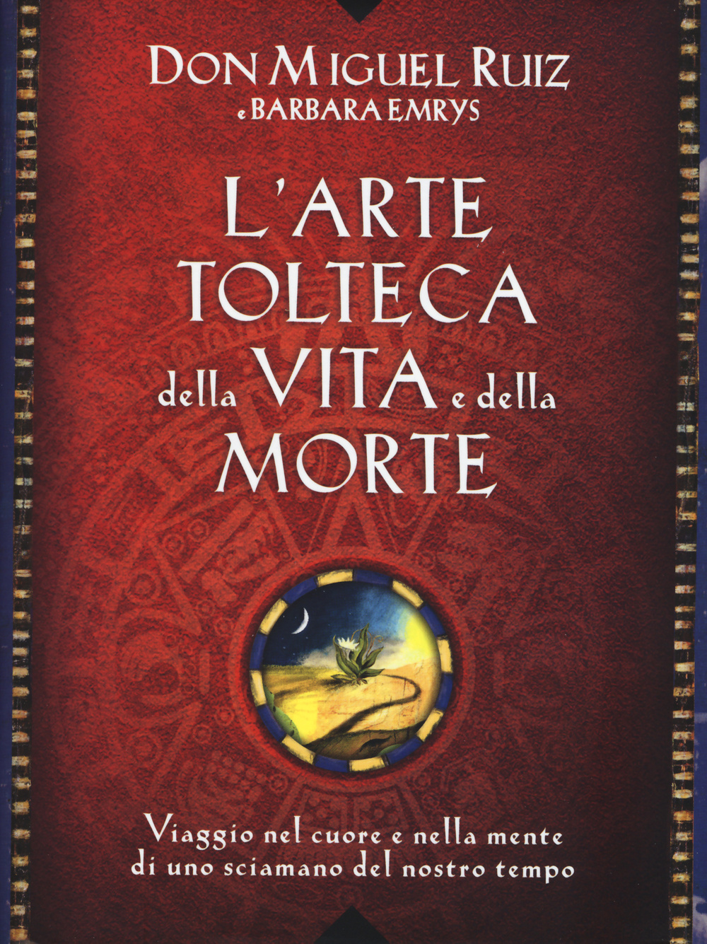 Libro arte tolteca della vita e della morte. Viaggio nel cuore e nella mente di uno sciamano del nostro tempo di Miguel Ruiz; Barbara Emrys - ean 9788868202644 - Edizioni Il Punto d'Incontro